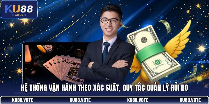 Hệ thống vận hành theo xác suất, quy tắc quản lý rủi ro 