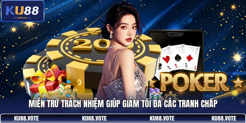 Miễn trừ trách nhiệm giúp  giảm tối đa các tranh chấp