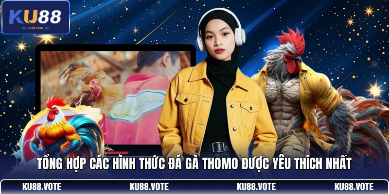 Tổng hợp các hình thức đá gà Thomo được yêu thích nhất
